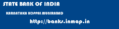 STATE BANK OF INDIA  KARNATAKA KOPPAL MUNIRABAD   banks information 
